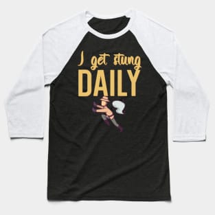 I get stung daily Baseball T-Shirt